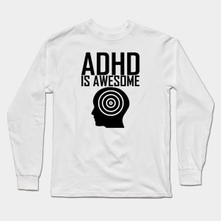 adhd is awesome Long Sleeve T-Shirt